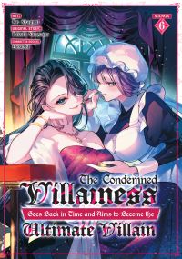 Book Cover for The Condemned Villainess Goes Back in Time and Aims to Become the Ultimate Villain (Manga) Vol. 6 by Bakufu Narayama