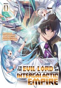 Book Cover for I'm the Evil Lord of an Intergalactic Empire! (Light Novel) Vol. 11 by Yomu Mishima