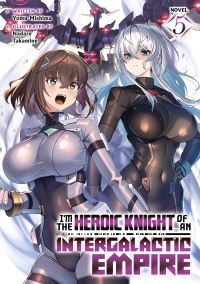 Book Cover for I'm the Heroic Knight of an Intergalactic Empire! (Light Novel) Vol. 5 by Yomu Mishima
