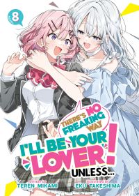 Book Cover for There's No Freaking Way I'll Be Your Lover! Unless... (Light Novel) Vol. 8 by Teren Mikami