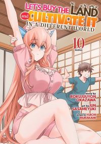 Book Cover for Let's Buy the Land and Cultivate It in a Different World (Manga) Vol. 10 by Rokujuuyon Okazawa