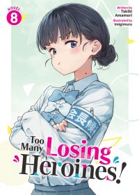Book Cover for Too Many Losing Heroines! (Light Novel) Vol. 8 by Takibi Amamori