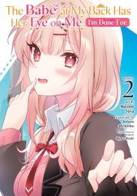 Book Cover for The Babe at My Back Has Her Eye on Me. I'm Done For. (Manga) Vol. 2 by Koharu Michinoku