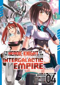Book Cover for I'm the Heroic Knight of an Intergalactic Empire! (Manga) Vol. 4 by Yomu Mishima