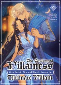 Book Cover for The Condemned Villainess Goes Back in Time and Aims to Become the Ultimate Villain (Light Novel) Vol. 9 by Bakufu Narayama