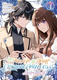 Book Cover for I'll Never Be Your Crown Princess! - Betrothed (Manga) Vol. 4 by Saki Tsukigami