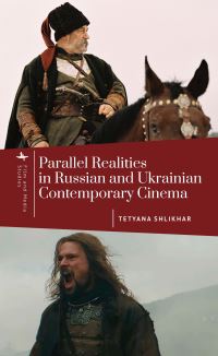 Book Cover for Parallel Realities in Russian and Ukrainian Contemporary Cinema by Tetyana Shlikhar