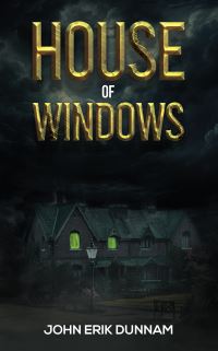 Book Cover for House of Windows by John Erik Dunnam