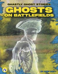 Book Cover for Ghosts on Battlefields. Hardcover by Abby Doty