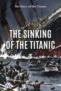 Book Cover for The Sinking of the Titanic. Paperback by Abby Doty