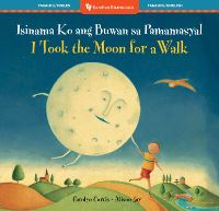 Book Cover for I Took the Moon for a Walk (Bilingual Tagalog & English) by Carolyn Curtis