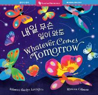 Book Cover for Whatever Comes Tomorrow (Bilingual Korean & English) by Rebecca Gardyn Levington