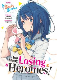 Book Cover for Too Many Losing Heroines! (Light Novel) Short Stories by Takibi Amamori