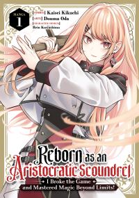 Book Cover for Reborn as an Aristocratic Scoundrel, I Broke the Game and Mastered Magic Beyond Limits! (Manga) Vol. 1 by Kaisei Kikuchi