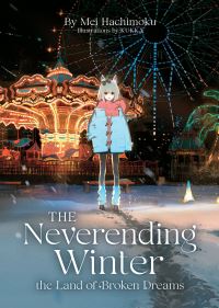 Book Cover for The Neverending Winter, the Land of Broken Dreams (Light Novel) by Mei Hachimoku