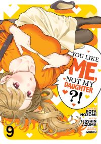 Book Cover for You Like Me, Not My Daughter?! (Manga) Vol. 9 by Kota Nozomi