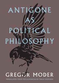 Book Cover for Antigone As Political Philosophy by Gregor Moder