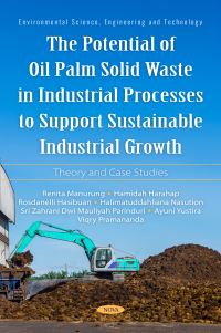 Book Cover for The Potential of Oil Palm Solid Waste in Industrial Processes to Support Sustainable Industrial Growth by Renita Manurung