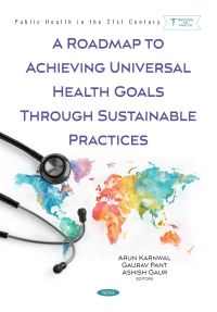 Book Cover for A Roadmap to Achieving Universal Health Goals Through Sustainable Practices by Arun Karnwal