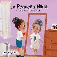 Book Cover for La Pequeña Nikki Su Viaje Hacia El Amor Propio by Nicole Marshall