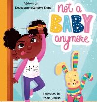 Book Cover for Not a Baby Anymore (Girl) by Krystaelynne Sanders Diggs