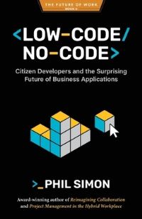 Book Cover for Low-Code/No-Code by Phil Simon