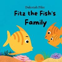 Book Cover for Fitz the Fish's Family by Dakotah Pike