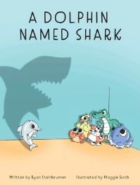 Book Cover for A Dolphin Named Shark by Ryan T Steinbrunner