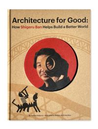 Book Cover for Shigeru Ban Builds a Better World by Isadoro Saturno