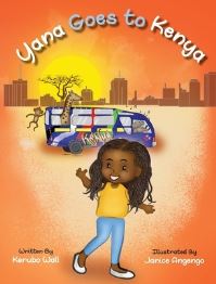 Book Cover for Yana Goes to Kenya by Winnie Kerubo Wall