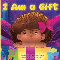 Book Cover for I Am a Gift by Krystaelynne Sanders Diggs
