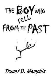 Book Cover for The Boy Who Fell From The Past by Truant D Memphis