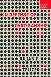 Book Cover for In Defense of Partisanship by Julian E Zelizer
