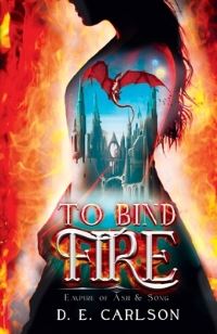 Book Cover for To Bind Fire by D E Carlson