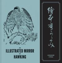 Book Cover for An Illustrated Mirror of Hawking by Kyosai Kawanabe, Kyosai Kawanabe, Idaho Archives of Falconry Boise