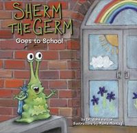 Book Cover for Sherm the Germ Goes to School by John Hutton
