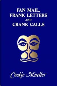 Book Cover for Fan Mail, Frank Letters, and Crank Calls by Cookie Mueller