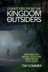 Book Cover for Dispatches From the Kingdom of Outsiders by Tim Sommer