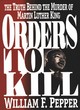Image for Orders to kill  : the truth behind the murder of Martin Luther King