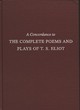 Image for A concordance to the complete poems and plays of T. S. Eliot
