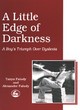 Image for A little edge of darkness  : a boy&#39;s triumph over dyslexia