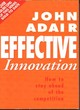 Image for Effective innovation  : how to stay ahead of the competition