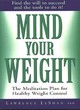 Image for Mind your weight  : the meditation plan for healthy weight control