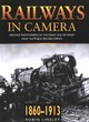 Image for Railways in camera  : archive photographs of the great age of steam from the Public Record Office, 1860-1913