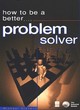 Image for HOW TO BE A BETTER PROBLEM SOLVER
