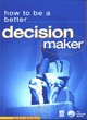Image for HOW TO BE A BETTER DECISION MAKER
