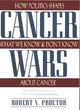 Image for Cancer wars  : how politics shapes what we know and don&#39;t know about cancer