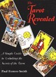 Image for The tarot revealed  : a simple guide to unlocking the secrets of the tarot