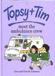 Image for Topsy + Tim Meet the Ambulance Crew