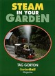 Image for Steam in your garden  : an introduction to live steam narrow gauge railways for the smaller garden